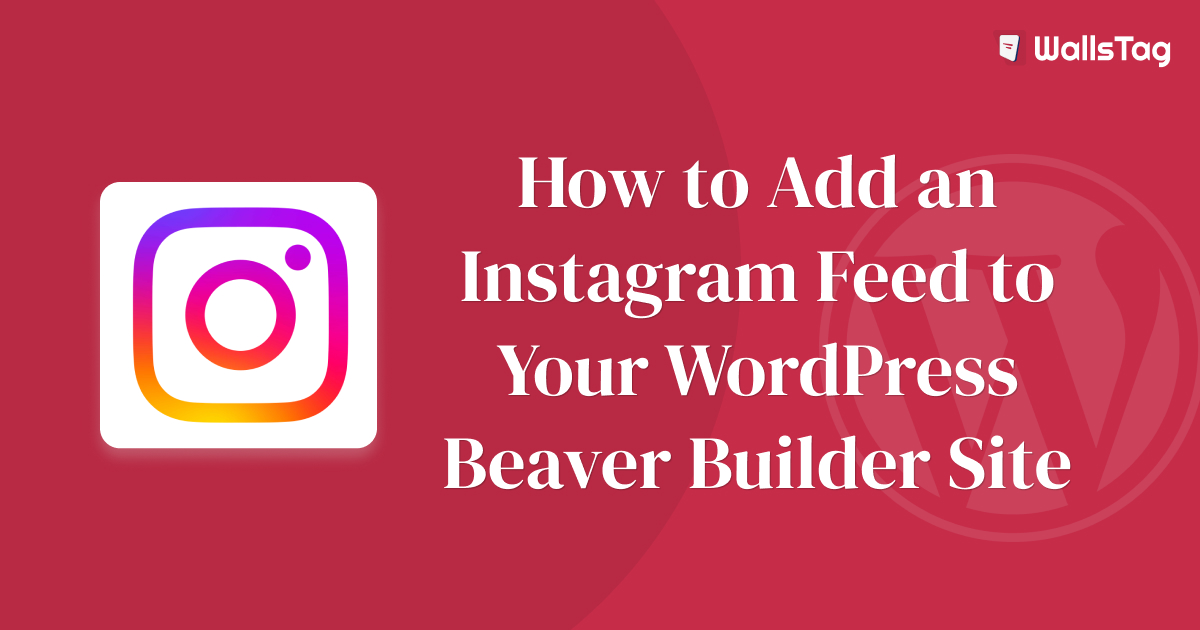 How to Add an Instagram Feed to Your WordPress Beaver Builder Site