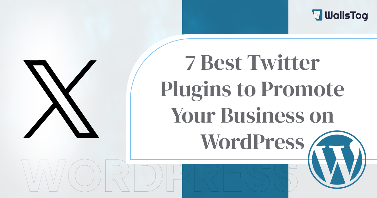 7 Best Twitter Plugins to Promote Your Business on WordPress