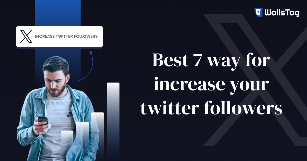 Best 7 way for increase your twitter followers