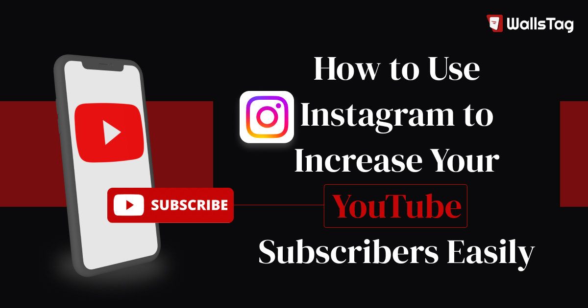 How to Use Instagram to Increase Your YouTube Subscribers Easily